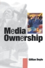 Media Ownership : The Economics and Politics of Convergence and Concentration in the UK and European Media - Book