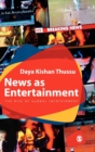 News as Entertainment : The Rise of Global Infotainment - Book