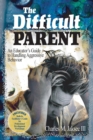 The Difficult Parent : An Educator's Guide to Handling Aggressive Behavior - Book
