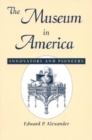 The Museum in America : Innovators and Pioneers - Book