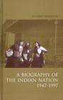 A Biography of the Indian Nation, 1947-1997 - Book