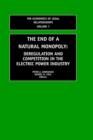 The End of a Natural Monopoly: Deregulation and Competition in the Electric Power Industry - Book