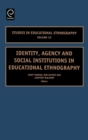 Identity, Agency and Social Institutions in Educational Ethnography - Book