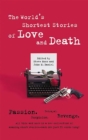 World's Shortest Stories Of Love And Death - Book