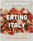 Eating Italy : A Chef's Culinary Adventure - Book