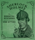 Sherlock Holmes : The Essential Mysteries in One Sitting - Book