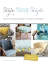 Style, Stitch, Staple : Basic Upholstering Skills to Tackle Any Project - eBook