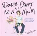Doodle Diary of a New Mum : An Illustrated Journey Through One Mummy's First Year - Book