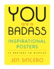 You Are a Badass® Inspirational Posters : 12 Designs to Display - Book