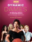 Dynamic Dames : 50 Leading Ladies Who Made History - Book