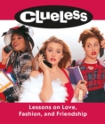 Clueless: Lessons on Love, Fashion, and Friendship - Book