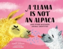 A Llama Is Not an Alpaca : And Other Mistaken Animal Identities - Book