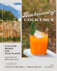 Backcountry Cocktails : Civilized Drinks for Wild Places - Book