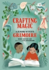 Crafting Magic : A Junior Witch's Grimoire - Book