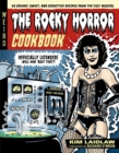 The Rocky Horror Cookbook : 50 Savory, Sweet, and Seductive Recipes from the Cult Musical [Officially Licensed] - Book