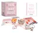 Yes Way Rose Mini Kit : With Wine Charms, Drink Stirrers, and Recipes for a Good Time - Book