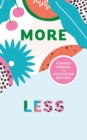 More/Less Journal : A Guided Journal for Cultivating Balance - Book