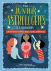 The Junior Astrologer's Handbook : A Kid's Guide to Astrological Signs, the Zodiac, and More - Book