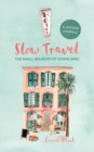 Slow Travel Journal : The Small Delights of Going Away - Book