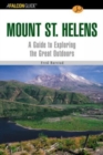 A FalconGuide (R) to Mount St. Helens : A Guide To Exploring The Great Outdoors - Book