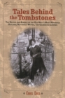 Tales Behind the Tombstones : The Deaths And Burials Of The Old West’s Most Nefarious Outlaws, Notorious Women, And Celebrated Lawmen - Book