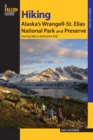 Hiking Alaska's Wrangell-St. Elias National Park and Preserve : From Day Hikes To Backcountry Treks - Book