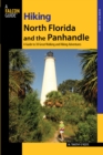 Hiking North Florida and the Panhandle : A Guide To 30 Great Walking And Hiking Adventures - Book