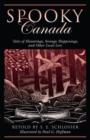 Spooky Canada : Tales Of Hauntings, Strange Happenings, And Other Local Lore - Book