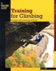 Training for Climbing : The Definitive Guide To Improving Your Performance - Book