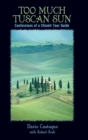 Too Much Tuscan Sun : Confessions of a Chianti Tour Guide - eBook