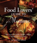 Food Lovers' Guide to (R) Montana : Best Local Specialties, Markets, Recipes, Restaurants, And Events - Book