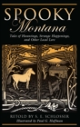 Spooky Montana : Tales of Hauntings, Strange Happenings, and Other Local Lore - eBook