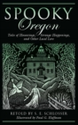 Spooky Oregon : Tales of Hauntings, Strange Happenings, and Other Local Lore - eBook