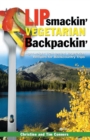 Lipsmackin' Vegetarian Backpackin' : Lightweight Trail-tested Recipes for Backcountry Trips - eBook
