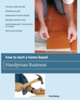 How to Start a Home-Based Handyman Business : *Turn your skills into cash *Schedule your jobs *Build word-of-mouth referrals *Manage insurance issues *Handle paperwork--from permits to invoices *Work - eBook