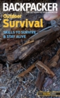 Backpacker magazine's Outdoor Survival : Skills To Survive And Stay Alive - Book
