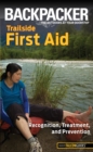 Backpacker magazine's Trailside First Aid : Recognition, Treatment, And Prevention - Book