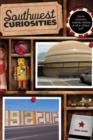 Southwest Curiosities : Quirky Characters, Roadside Oddities & Other Offbeat Stuff - Book