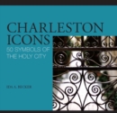 Charleston Icons : 50 Symbols of the Holy City - eBook
