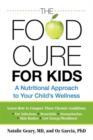 Food Cure for Kids : A Nutritional Approach To Your Child's Wellness - Book