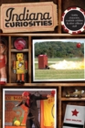 Indiana Curiosities : Quirky characters, roadside oddities & other offbeat stuff - eBook