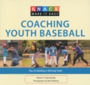 Knack Coaching Youth Baseball : Tips on Building a Winning Team - eBook