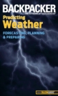 Backpacker Magazine's Predicting Weather : Forecasting, Planning, And Preparing - eBook