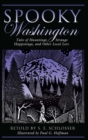 Spooky Washington : Tales of Hauntings, Strange Happenings, and Other Local Lore - eBook