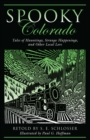 Spooky Colorado : Tales of Hauntings, Strange Happenings, and Other Local Lore - eBook