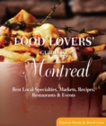 Food Lovers' Guide to(R) Montreal : Best Local Specialties, Markets, Recipes, Restaurants & Events - eBook
