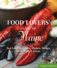 Food Lovers' Guide to (R) Maine : Best Local Specialties, Markets, Recipes, Restaurants & Events - Book