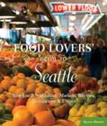 Food Lovers' Guide to Seattle : Best Local Specialties, Markets, Recipes, Restaurants & Events - Book