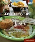 Food Lovers' Guide to (R) Austin : Best Local Specialties, Markets, Recipes, Restaurants & Events - Book