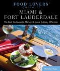 Food Lovers' Guide to (R) Miami & Fort Lauderdale : The Best Restaurants, Markets & Local Culinary Offerings - Book